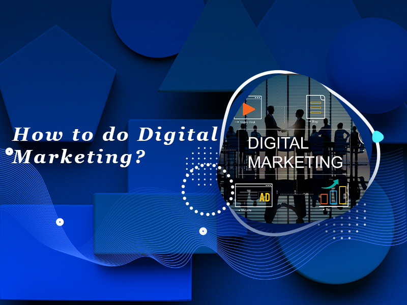 How to Do Digital Marketing
