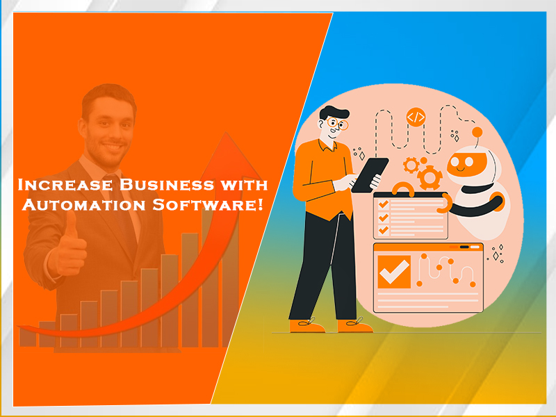 Increase Business with Automation Software!