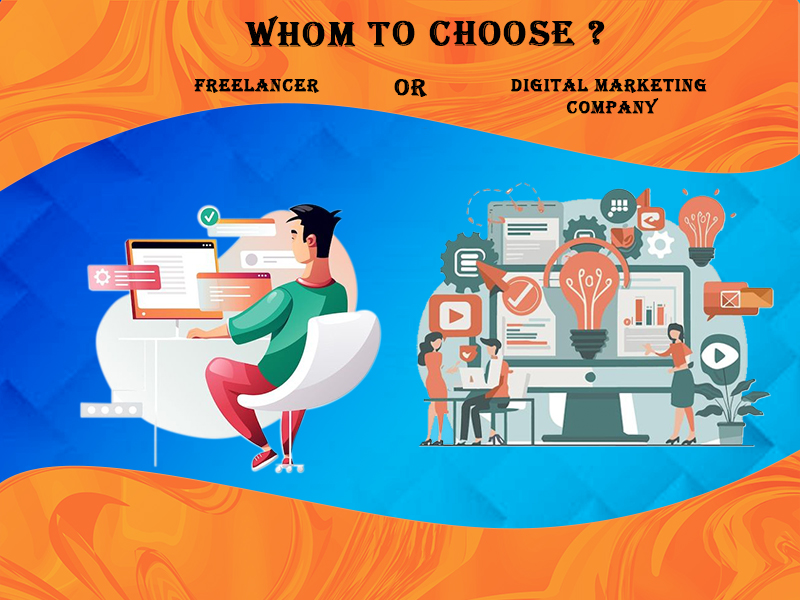 Whom to choose Freelancer & Digital Marketing Company