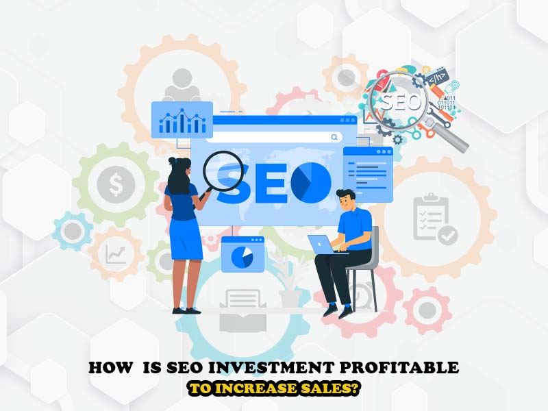 How  is SEO Investment Profitable to Increase Sales?
