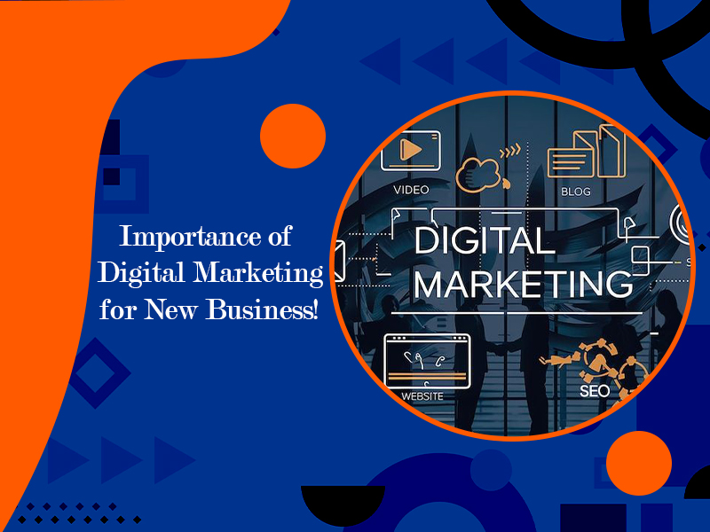 Importance of Digital Marketing for New Business!