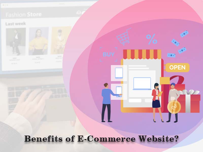 Benefits of E-Commerce Website?