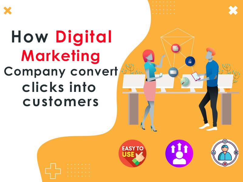 How Digital Marketing Company Convert Clicks into Customers!